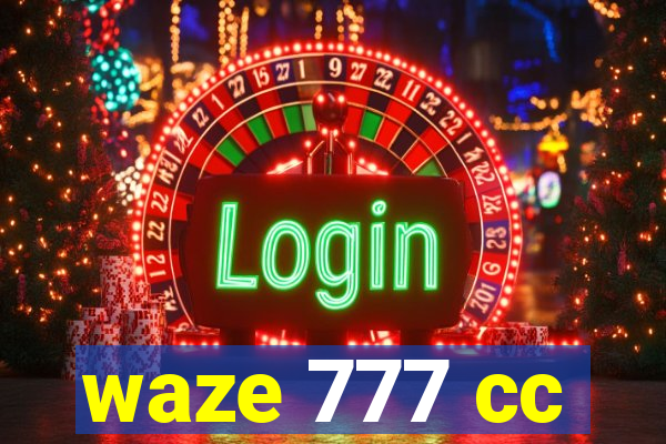 waze 777 cc